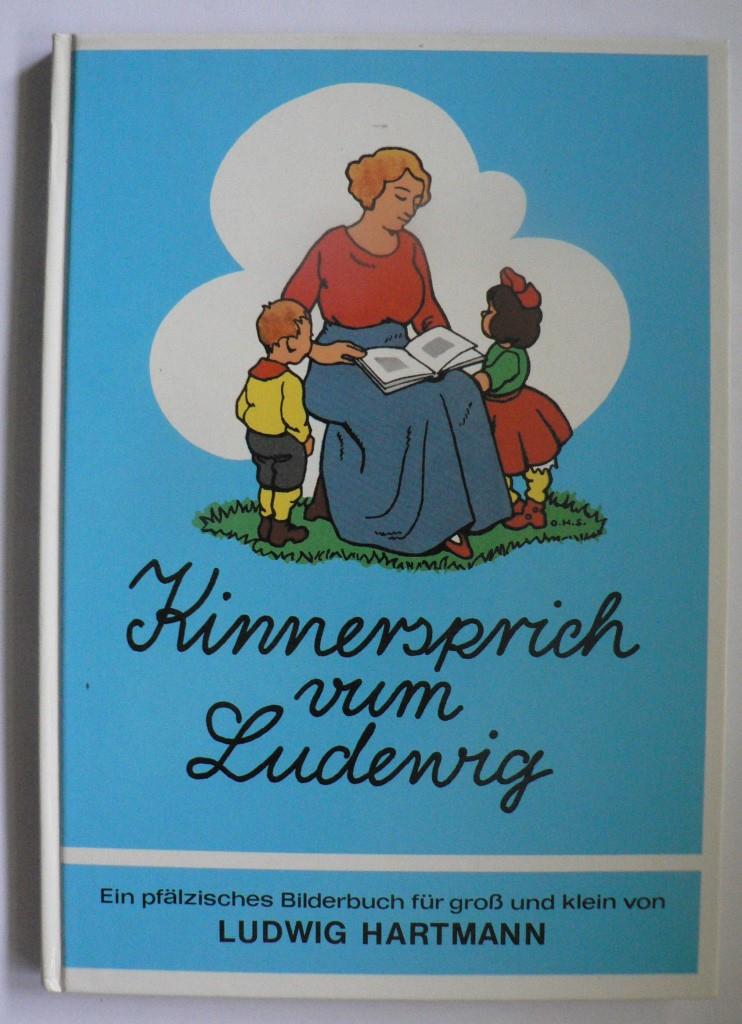 Kinnersprich vum Ludewig. Ein pfälzisches Kinderbuch für groß und klein - Ludwig Hartmann/Otto H. Schäfer/Eres