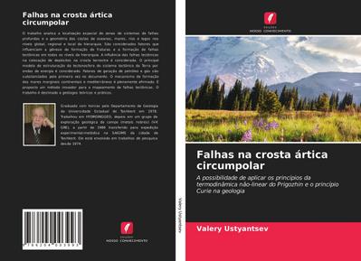 Falhas na crosta ártica circumpolar : A possibilidade de aplicar os princípios da termodinâmica não-linear do Prigozhin e o princípio Curie na geologia - Valery Ustyantsev