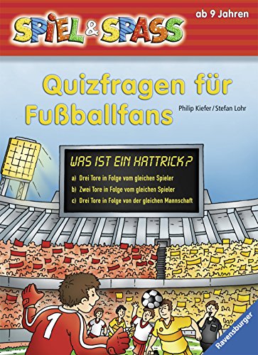 Quizfragen für Fussballfans. Philip Kiefer ; ill. von Stefan Lohr / Spiel und Spass - Kiefer, Philip und Stefan (Illustrator) Lohr