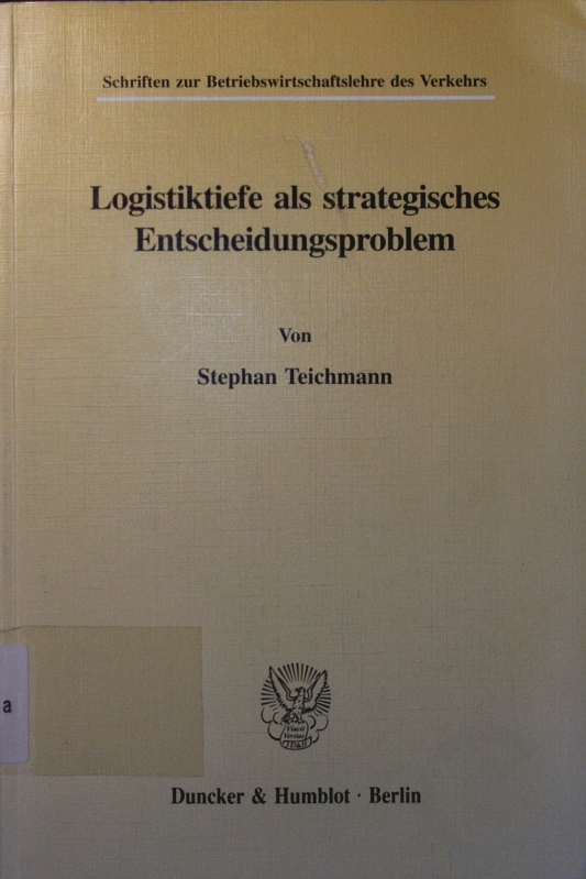 Logistiktiefe als strategisches Entscheidungsproblem. - Teichmann, Stephan