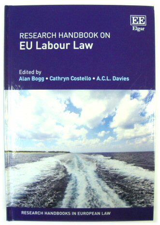 Research Handbook on EU Labour Law - Bogg, Alan; Costello, Cathryn; Davies, A.C.L. (eds.)