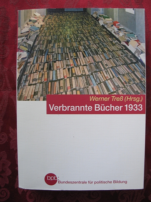 Verbrannte Bücher 1933. Mit Feuer gegen die Freiheit des Geistes - Werner Treß (Hrsg.)