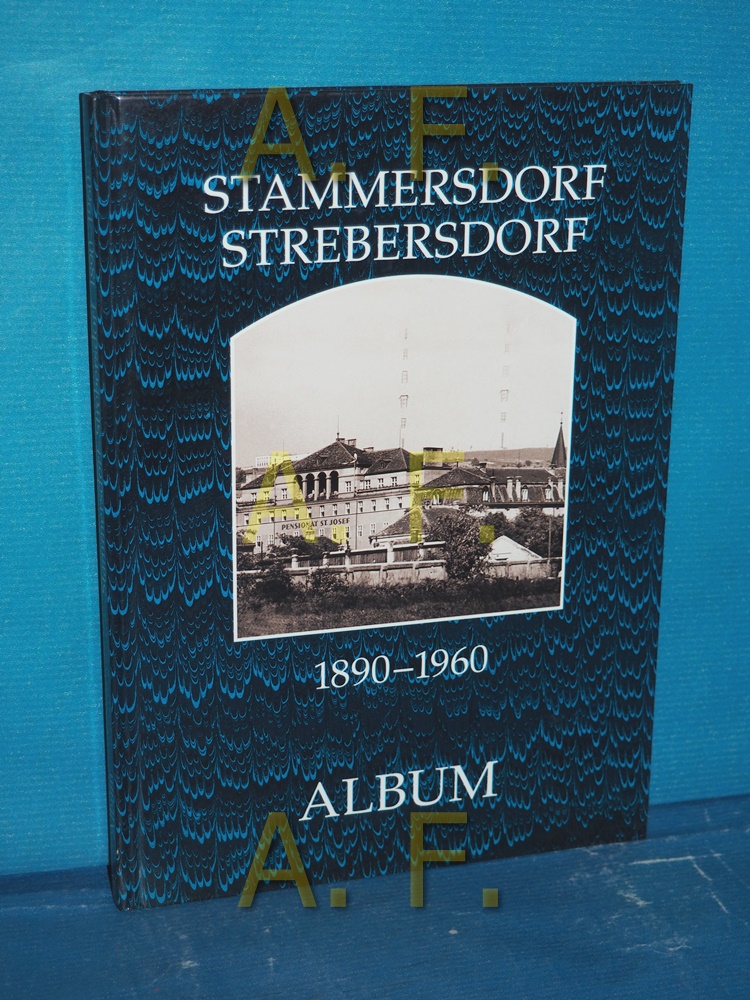 Stammersdorf-Strebersdorf 1890 - 1960. herausgegeben von Mag. Günter Weber - Weber, Günter (Herausgeber)