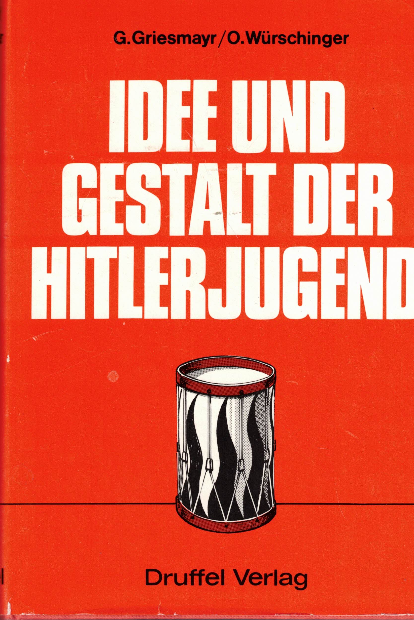 Idee und Gestalt der Hitler-Jugend - Griesmayr, Gottfried; Würschinger, Otto