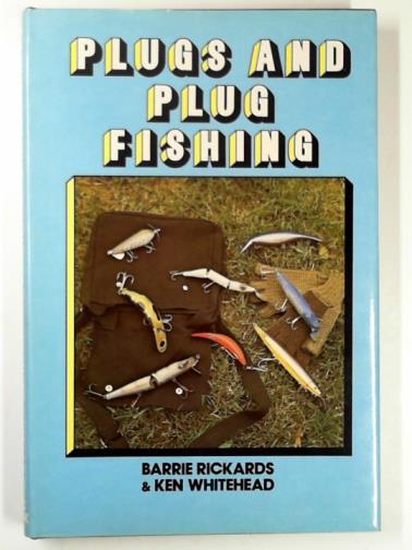 Plugs and Plug Fishing [Feb 05, 1976] Rickards, Barrie and Whitehead, Ken -  Rickards, Barrie: 9780713616200 - AbeBooks