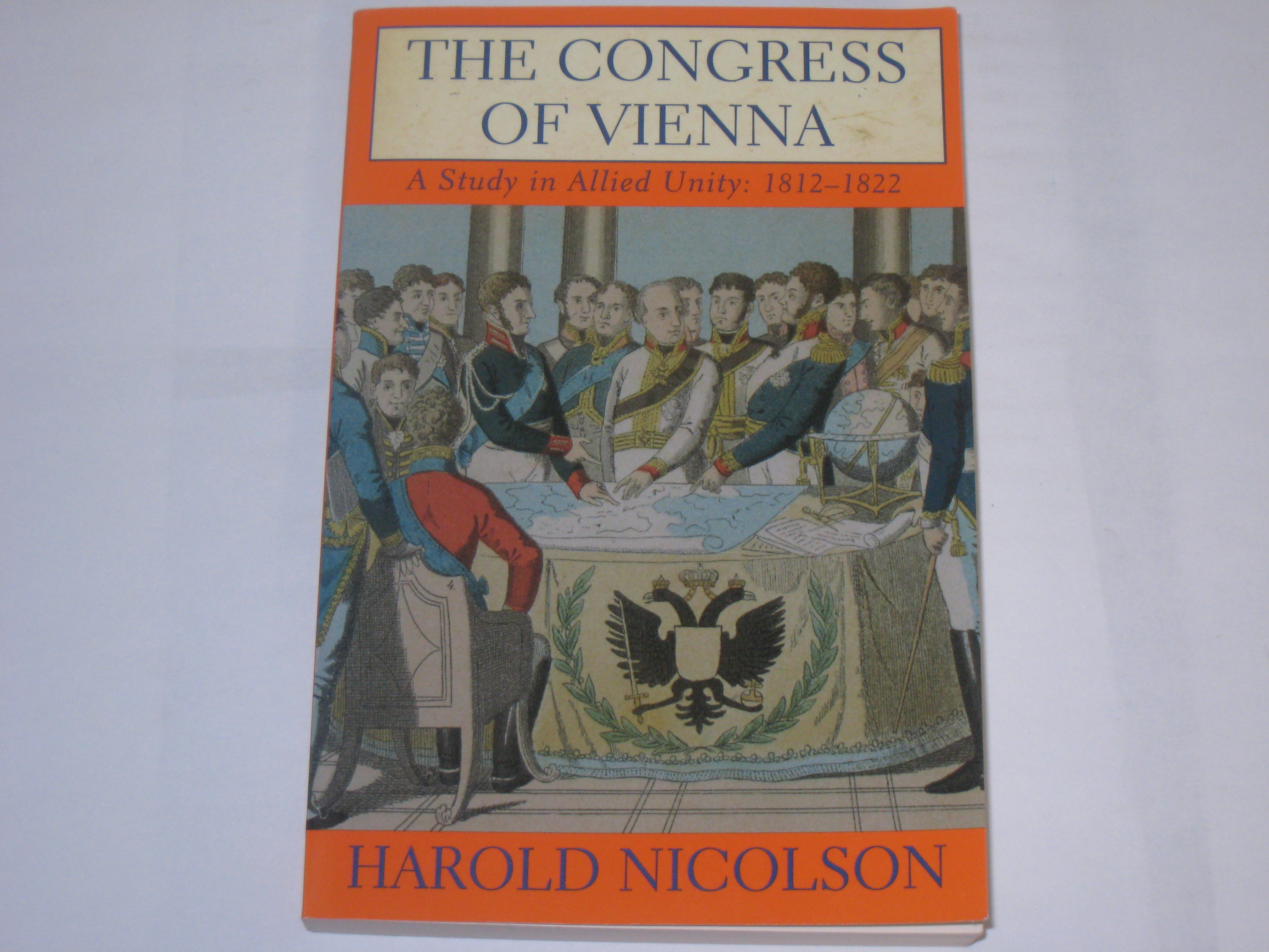 Congress of Vienna. A Study in Allied Unity: 1812-1822 - Nicolson, Sir Harold