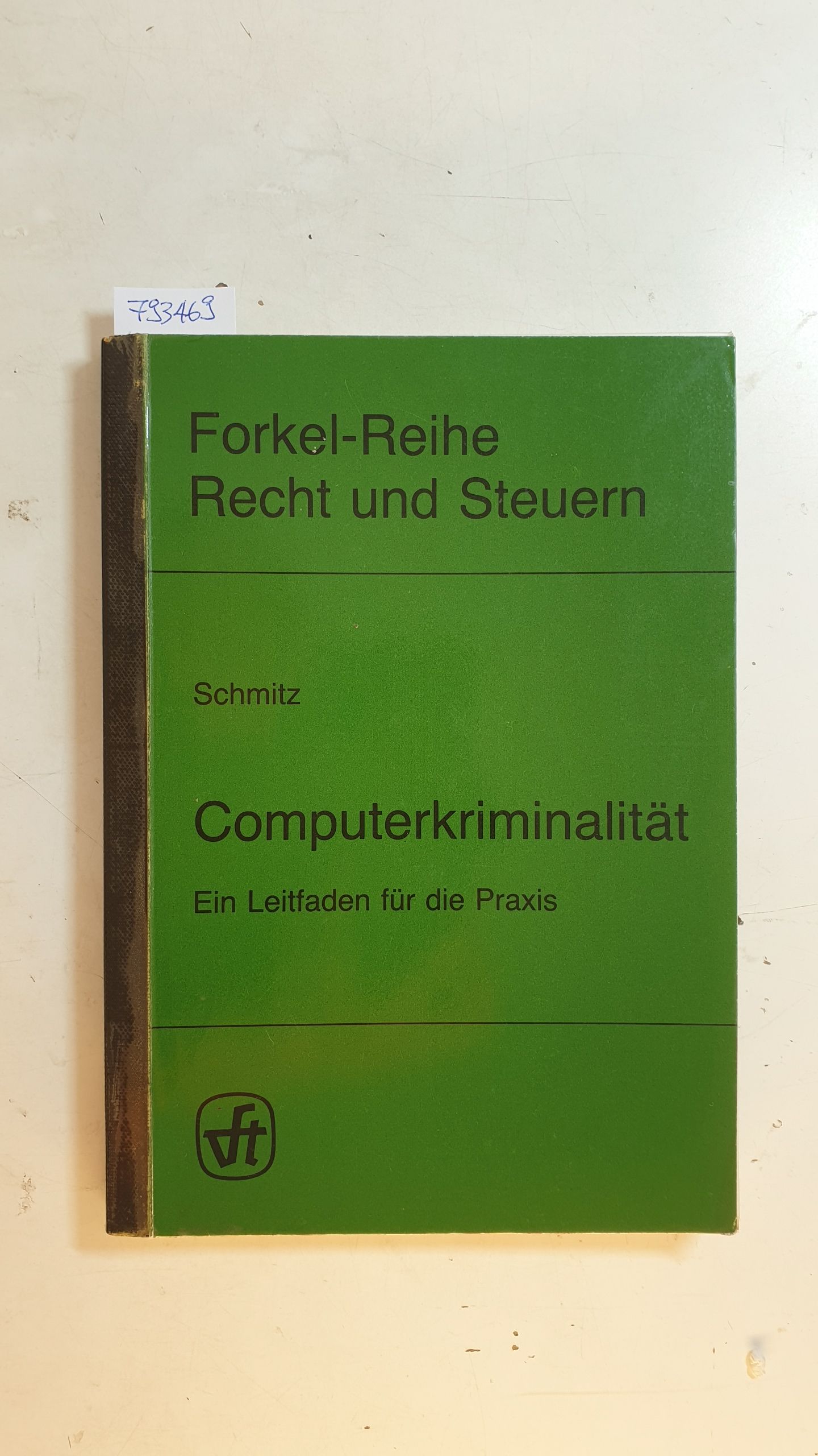 Computerkriminalität : ein Leitfaden für die Praxis - Schmitz, Herbert ; Schmitz, Detlef