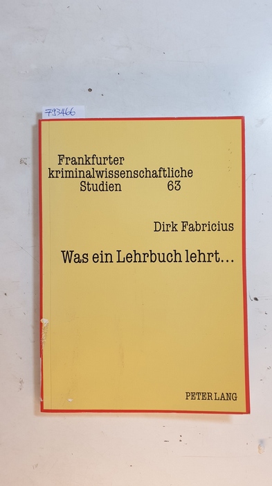 Was ein Lehrbuch lehrt . : eine exemplarische Untersuchung von Jakobs Strafrecht - allgemeiner Teil - Fabricius, Dirk