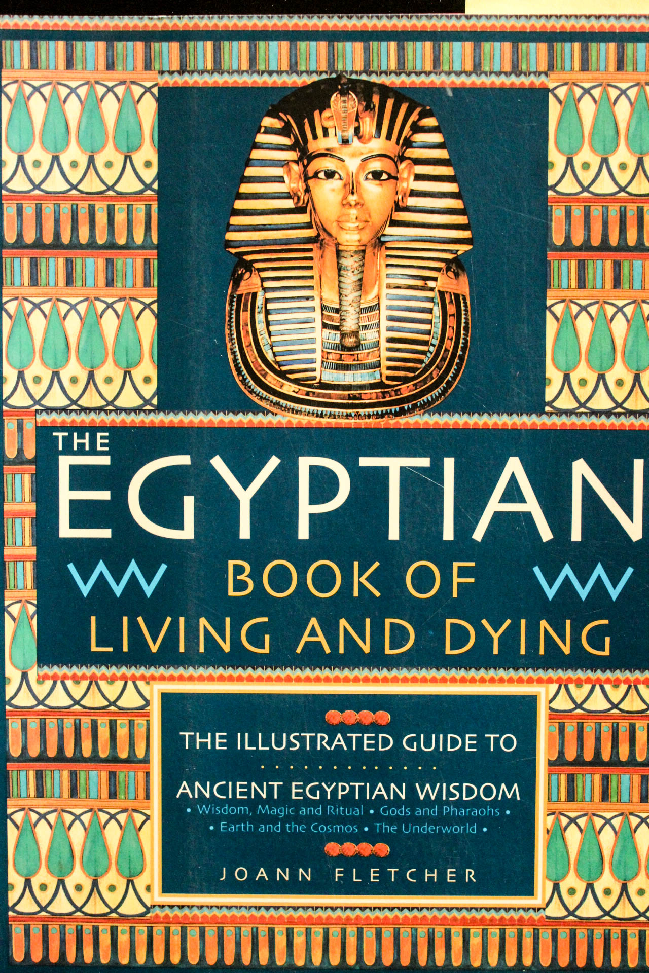 The EGYPTIAN BOOK OF LIVING & DYINGThe Illustrated Guide To Ancient Egyptian Wisdom by Fletcher