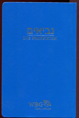 Die Propheten : (hebräisch - deutsch). in der Übersetzung von Rabbiner Ludwig Philippson ; revidiert und herausgegeben von Walter Homolka, Hanna Liss und Rüdiger Liwak, unter Mitarbeit von Susanne Gräbner und Zofia H. Nowak - Philippson, Ludwig und Walter (Herausgeber) Homolka