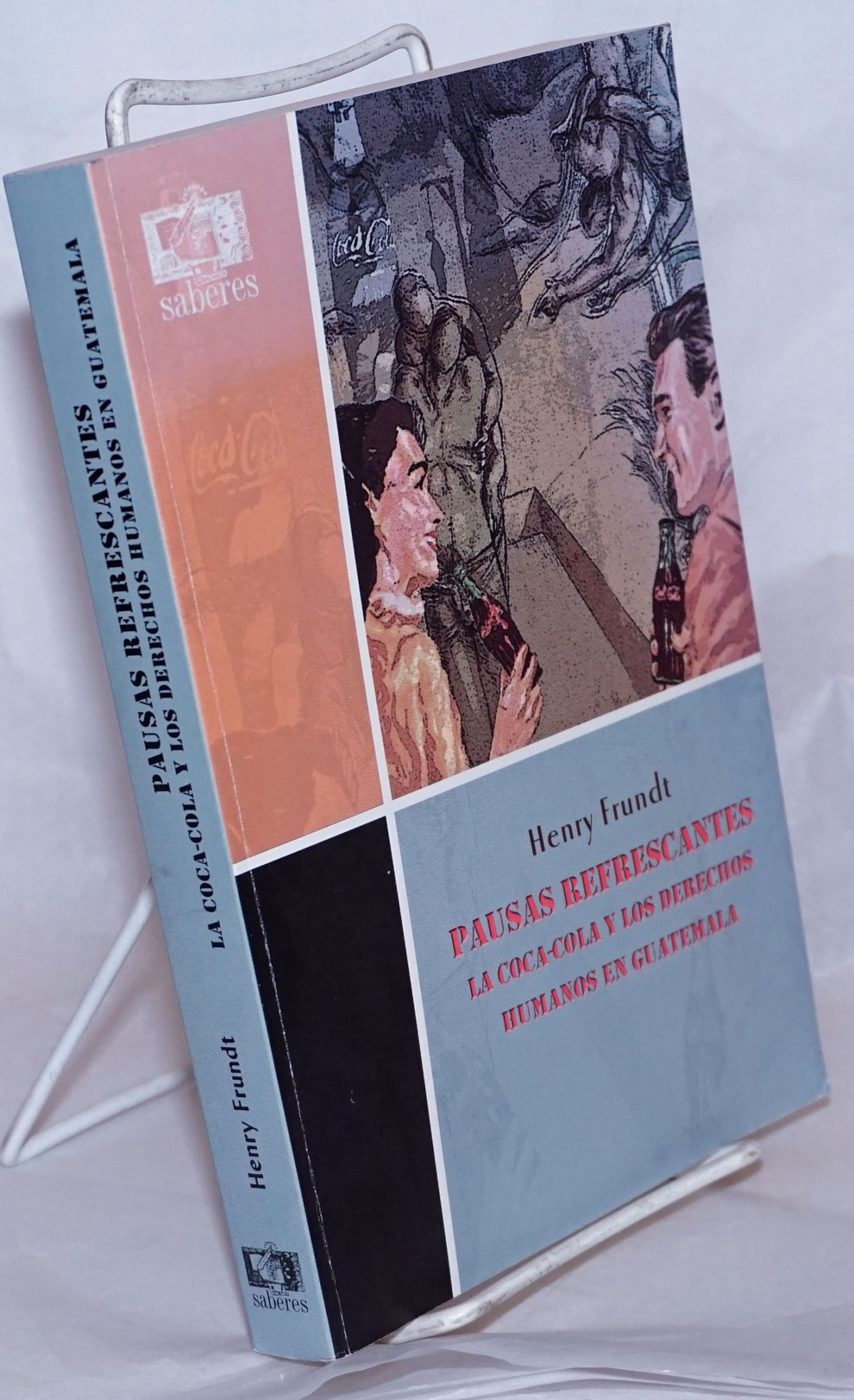 Pausas Refrescantes: La Coca-Cola y Los Derechos Humanos en Guatemala - Frundt, Henry