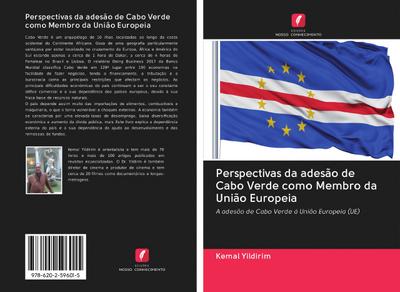 Perspectivas da adesão de Cabo Verde como Membro da União Europeia : A adesão de Cabo Verde à União Europeia (UE) - Kemal Yildirim