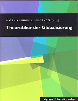 Theoretiker der Globalisierung - Middell, Matthias und Ulf (Hrsg.) Engel