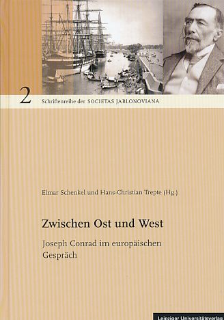 Zwischen Ost und West. Joseph Conrad im europäischen Gespräch. Societas Jablonoviana: Schriftenreihe der Societas Jablonoviana Bd. 2. - Schenkel, Elmar [Hrsg.]