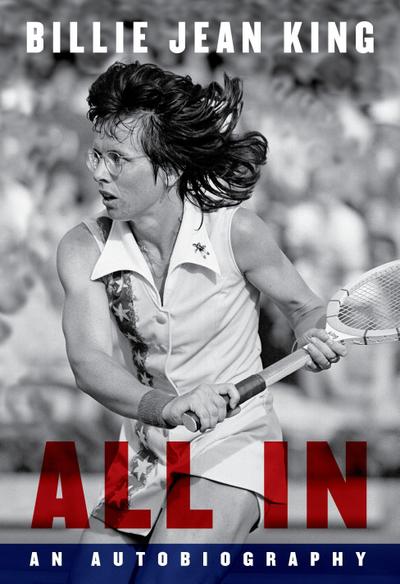 All In : The Autobiography of Billie Jean King - Billie Jean King