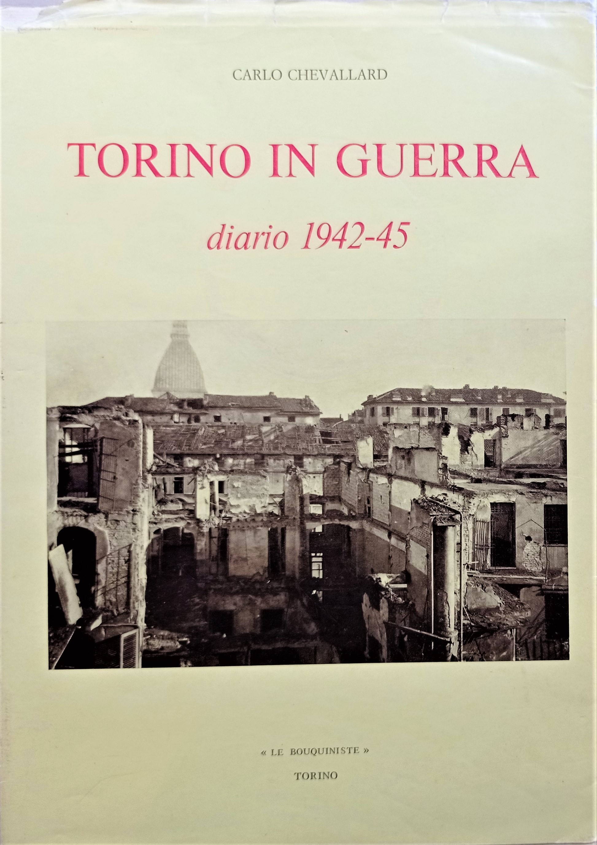 WWII - C. Chevallard - Torino in guerra: Diario 1942-45 - ed. 1974: Buone  Rilegato | Chartaland