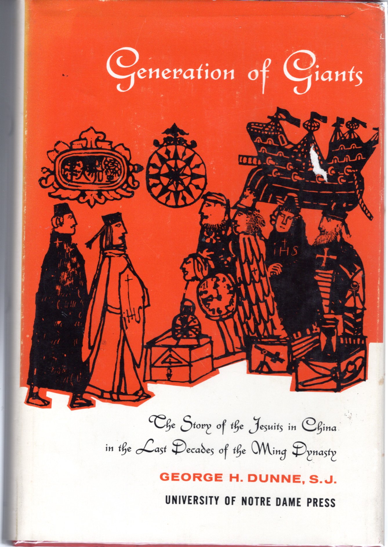 Generation Of Giants: The Story Of The Jesuits In China In The Last Decades  Of The Ming Dynasty