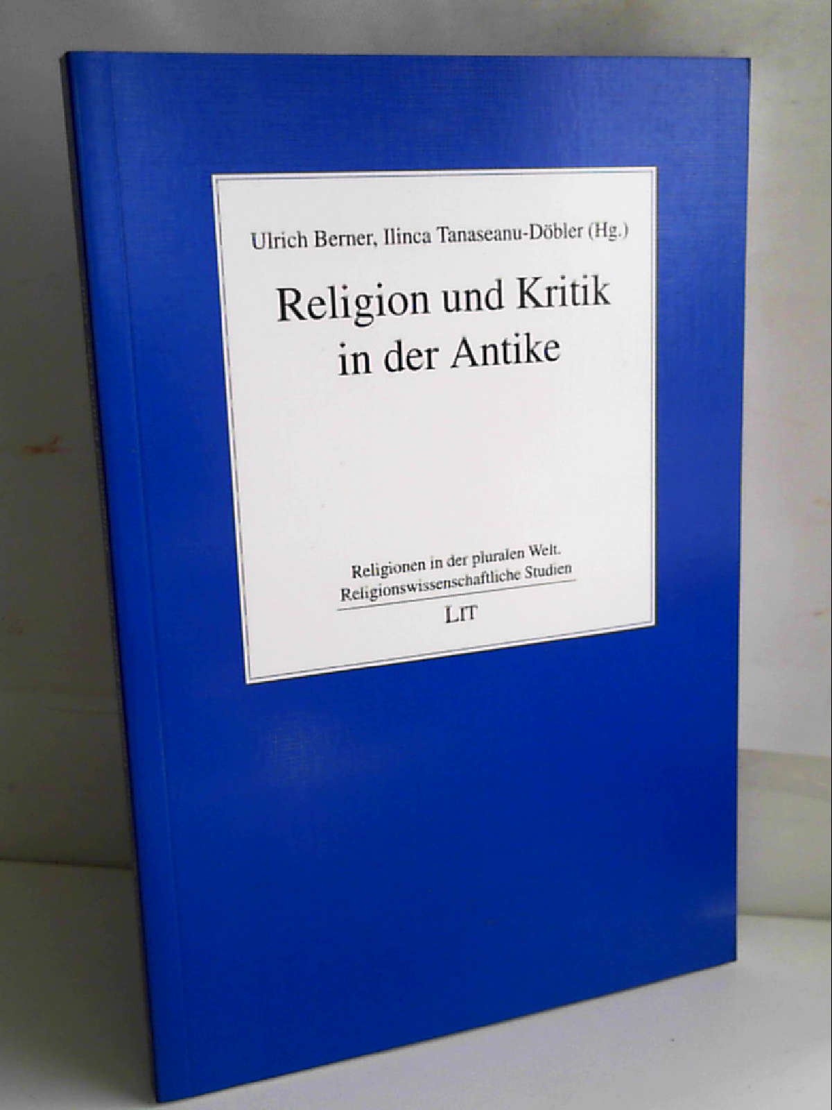 Religion und Kritik in der Antike (Religionen in der pluralen Welt - Religionswissenschaftliche Studien)