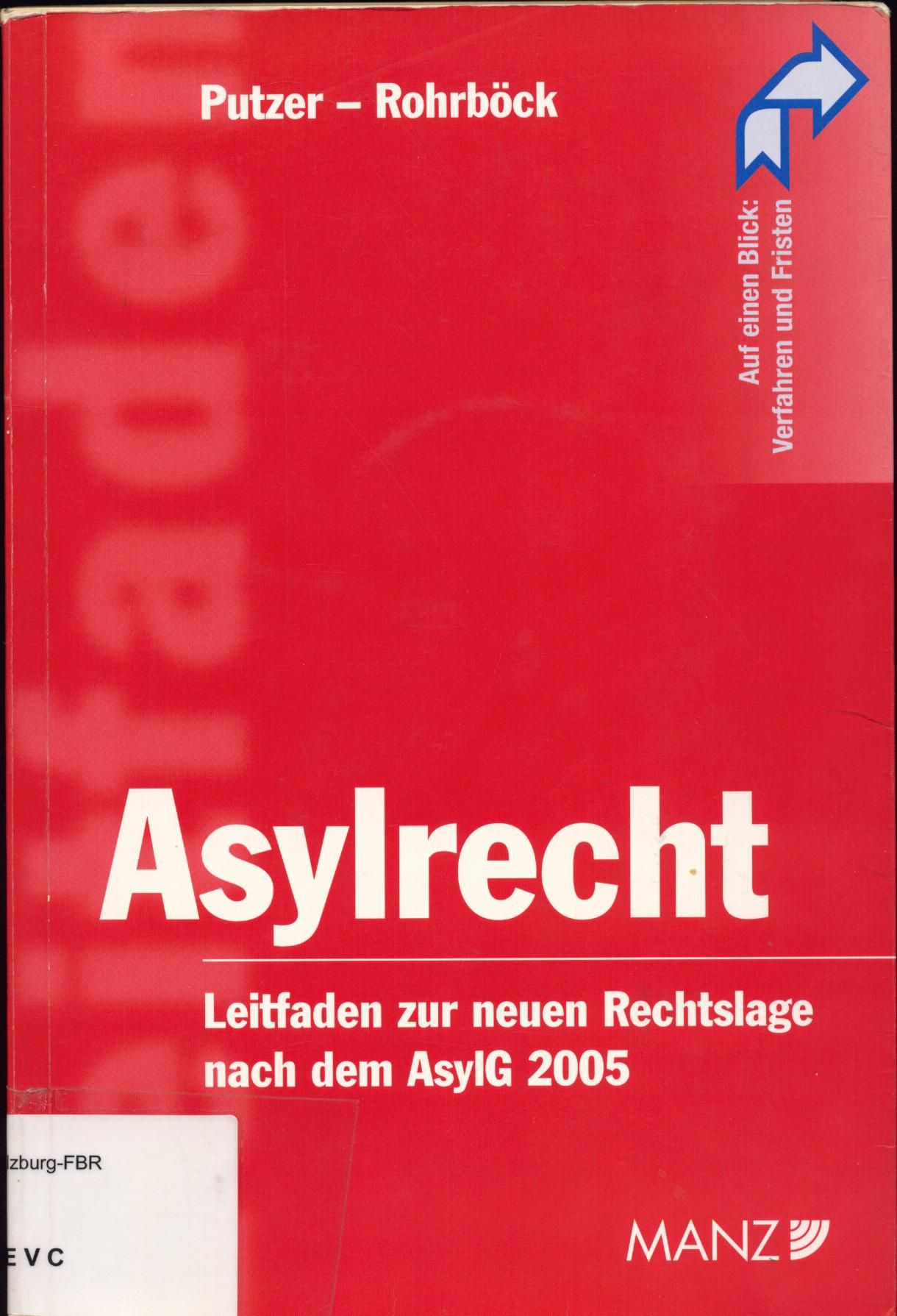 Asylrecht Leitfaden zur neuen Rechtslage nach dem Asylgesetz 2005 - Putzer, Judith und Josef Rohrböck