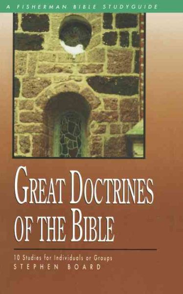 Great Doctrines of the Bible : 10 Studies for Individuals or Groups - Board, Stephen