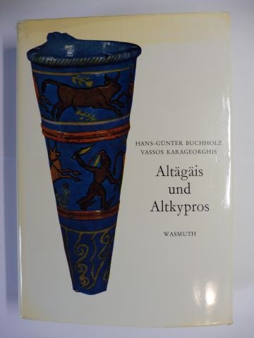Altägäis und Altkypros. - Buchholz, Hans-Günter und Vassos Karageorghis