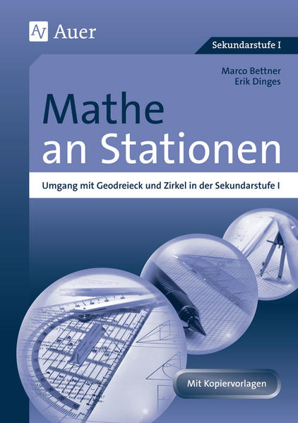 Mathe an Stationen; Teil: Sekundarstufe 1. in der Sekundarstufe I (5. bis 10. Klasse) - Bettner, Marco und Erik Dinges