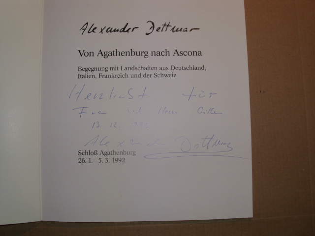 Von Agathenburg nach Ascona  -  Begegnungen mit Landschaften aus Deutschland, Italien, Frankreich und der Schweiz.   Schloß Agathenburg 26.1. - 5.3.1992 Auf Titelbl. 2zeilige Widmung v. Alexander Dettmar, handschriftl. mit U., dat. 13.12.1993