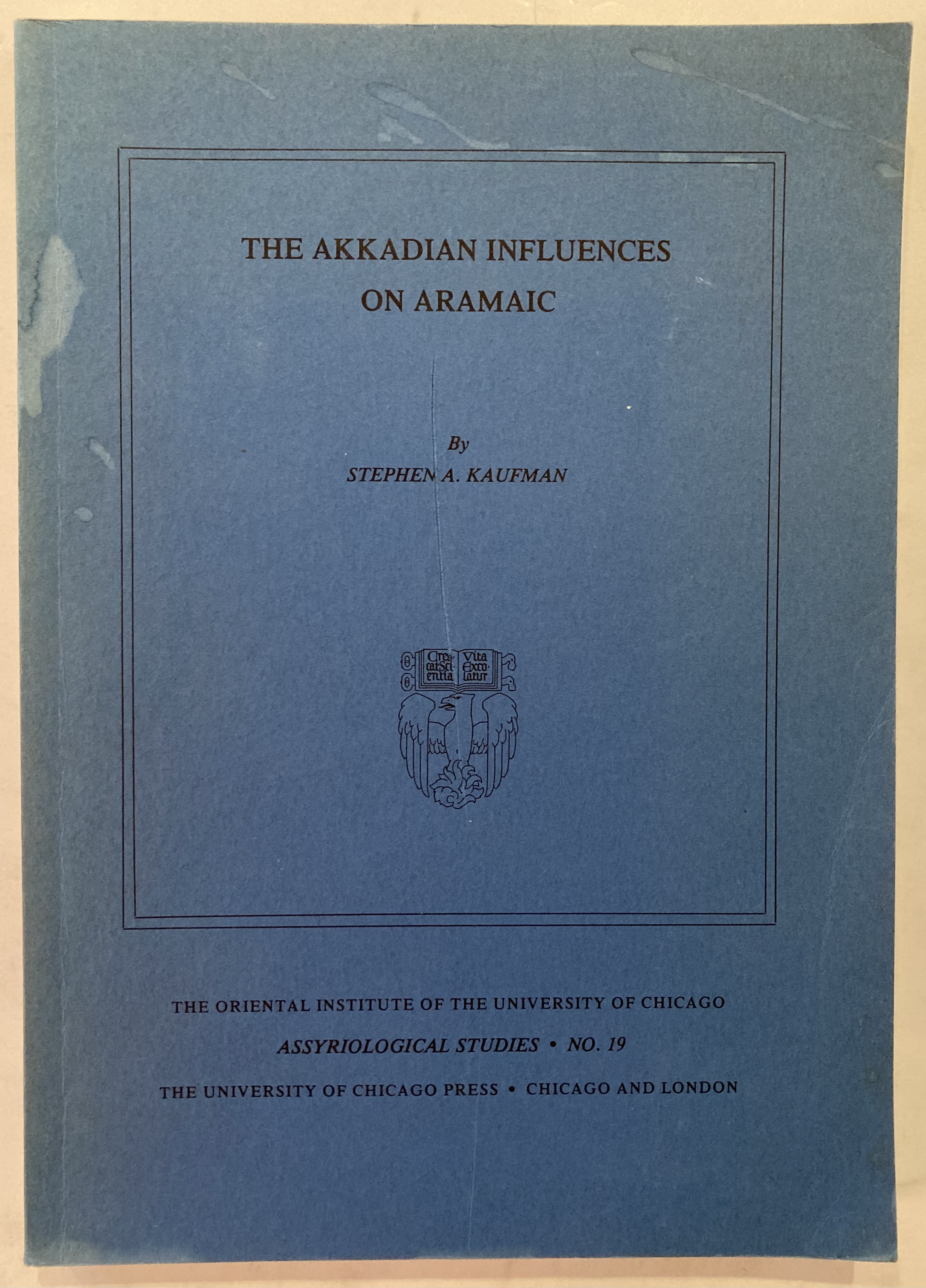 The Akkadian Influences on Aramaic (Assyriological Studies, 19) - Stephen A. Kaufman