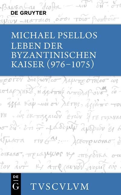 Leben der byzantinischen Kaiser (976-1075) - Michael Psellus