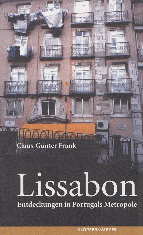 Lissabon : Entdeckungen in Portugals Metropole. Unter Mitw. von Brigitte Barcklow - Frank, Claus-Günter