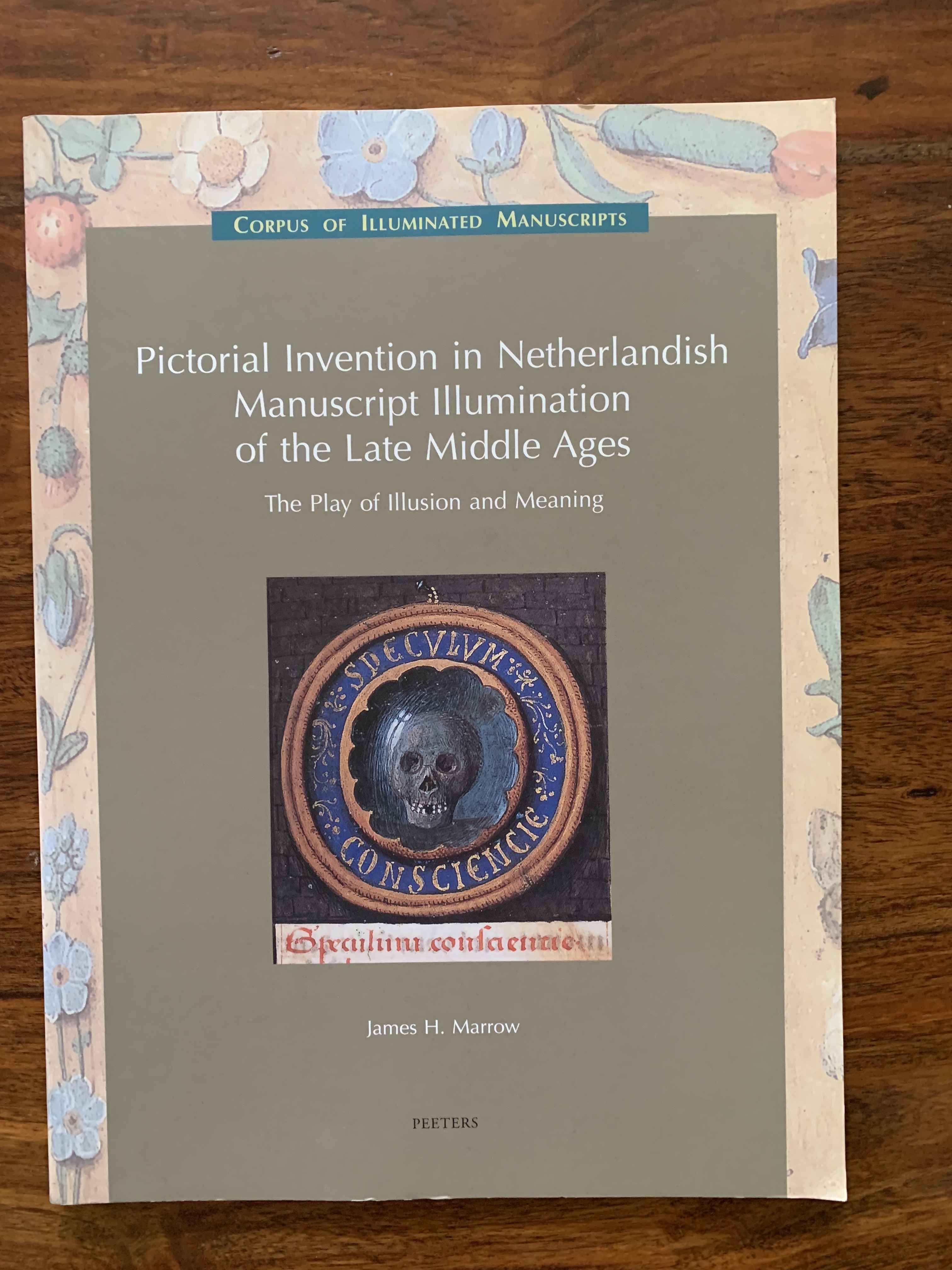 Pictorial Invention in Netherlandish Manuscript Illumination of the Late Middle Ages. The Play of Illusion and Meaning. (Low Countries Series 11) (Corpus of Illuminated Manuscripts) - MARROW, James H.