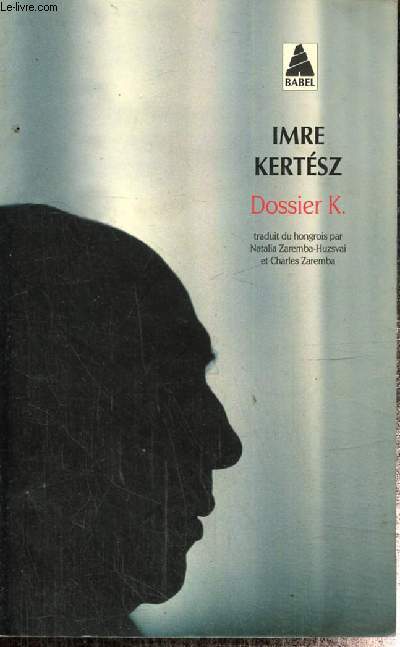 Dossier K. (Babel, n°1218) - Kertész Imre