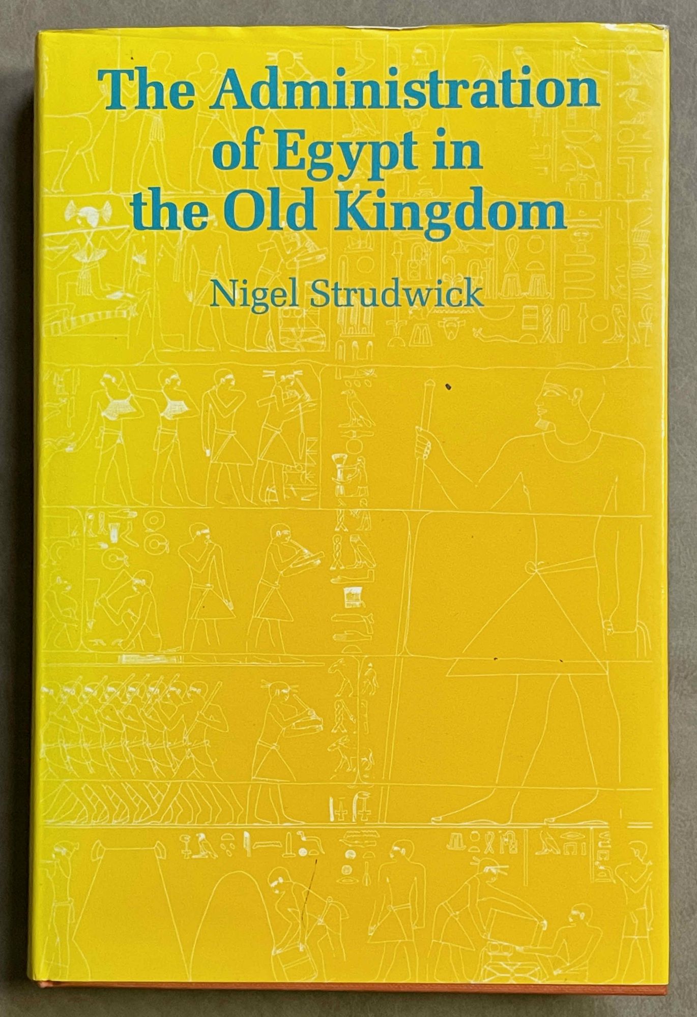 The administration of Egypt in the Old Kingdom. The highest titles and their holders - STRUDWICK Nigel