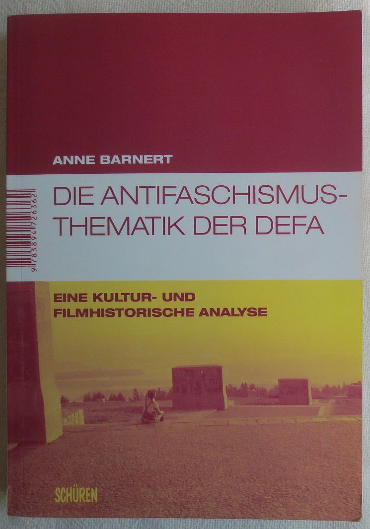 Die Antifaschismus-Thematik der DEFA : eine kultur- und filmhistorische Analyse - Barnert, Anne