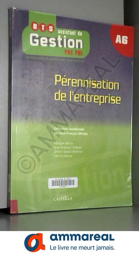 Pérennisation de l'entreprise BTS assistant de Gestion PME/PMI, A6 - Jean-François Dhénin, Philippe Berry, Olivier Grand-Millorat et Fabrice Moine