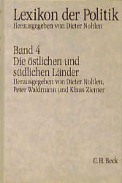 Lexikon der Politik, 7 Bde., Bd.4, Die östlichen und südlichen Länder - Nohlen, Dieter; Waldmann, Peter; Ziemer, Klaus.