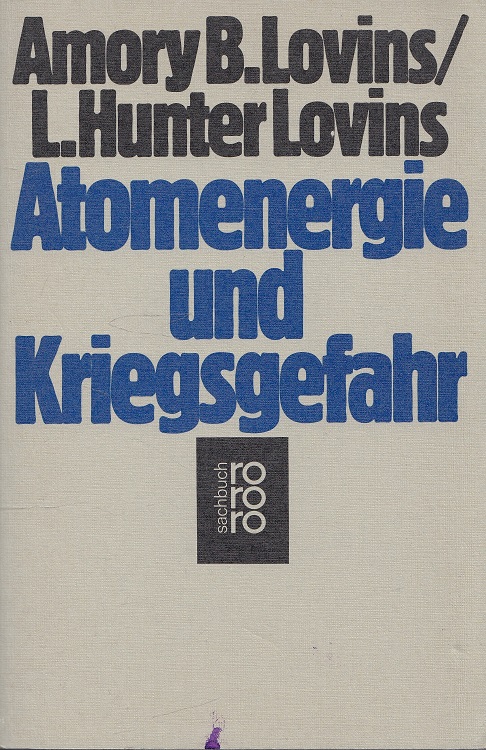 Atomenergie und Kriegsgefahr. Dt. von Karl A. Klewer / rororo ; 7829 : rororo-Sachbuch - Lovins, Amory und L. Hunter Lovins