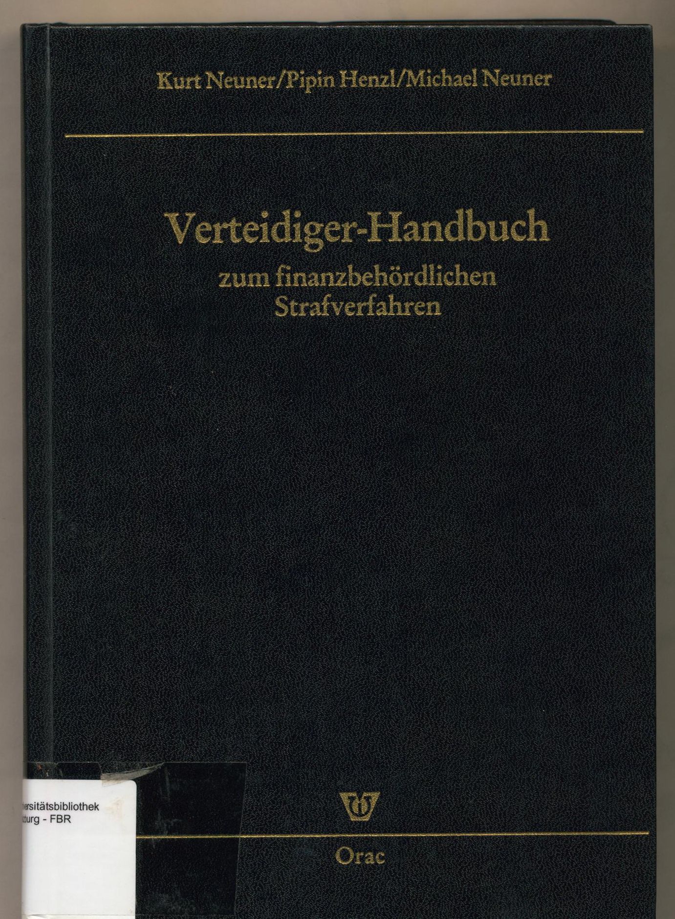 Verteidiger-Handbuch zum finanzbehördlichen Strafverfahren - Neuner, Kurt, Pipin Henzl und Michael Neuner