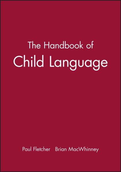 Handbook of Child Language - Fletcher, Paul (EDT); MacWhinney, Brian (EDT)