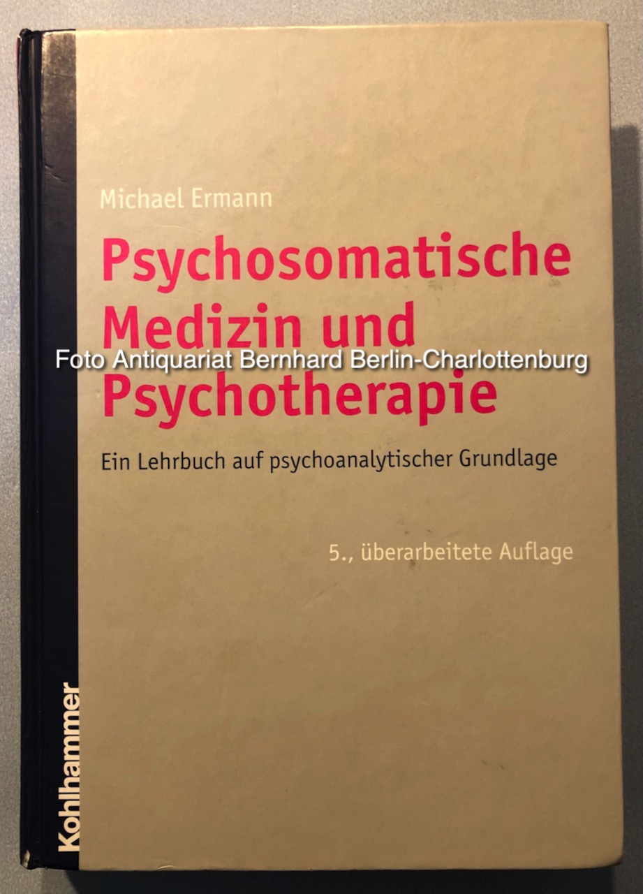 Psychosomatische Medizin und Psychotherapie. Ein Lehrbuch auf psychoanalytischer Grundlage - Ermann, Michael