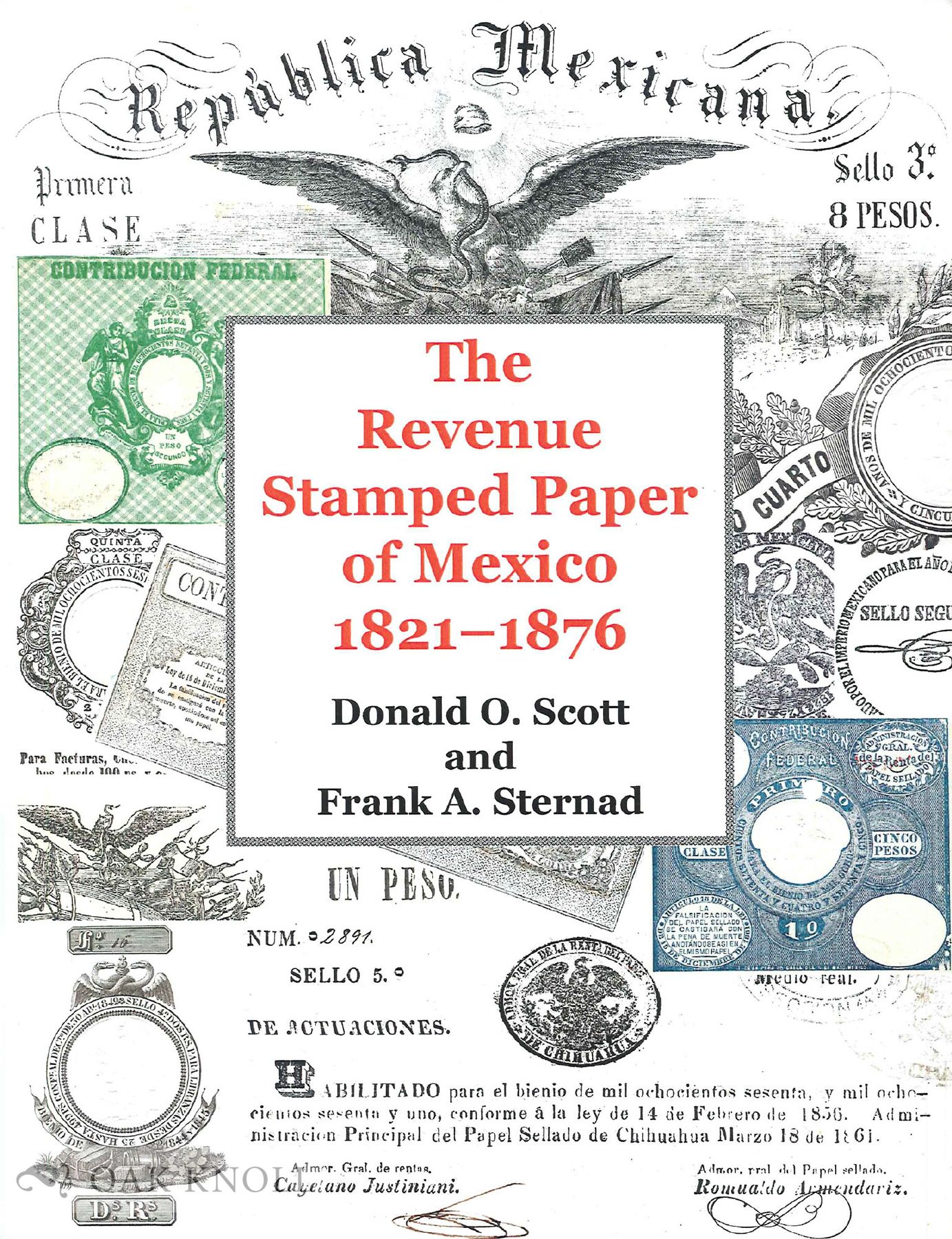 REVENUE STAMPED PAPER OF MEXICO, 18211876.THE by Scott, Donald O. and
