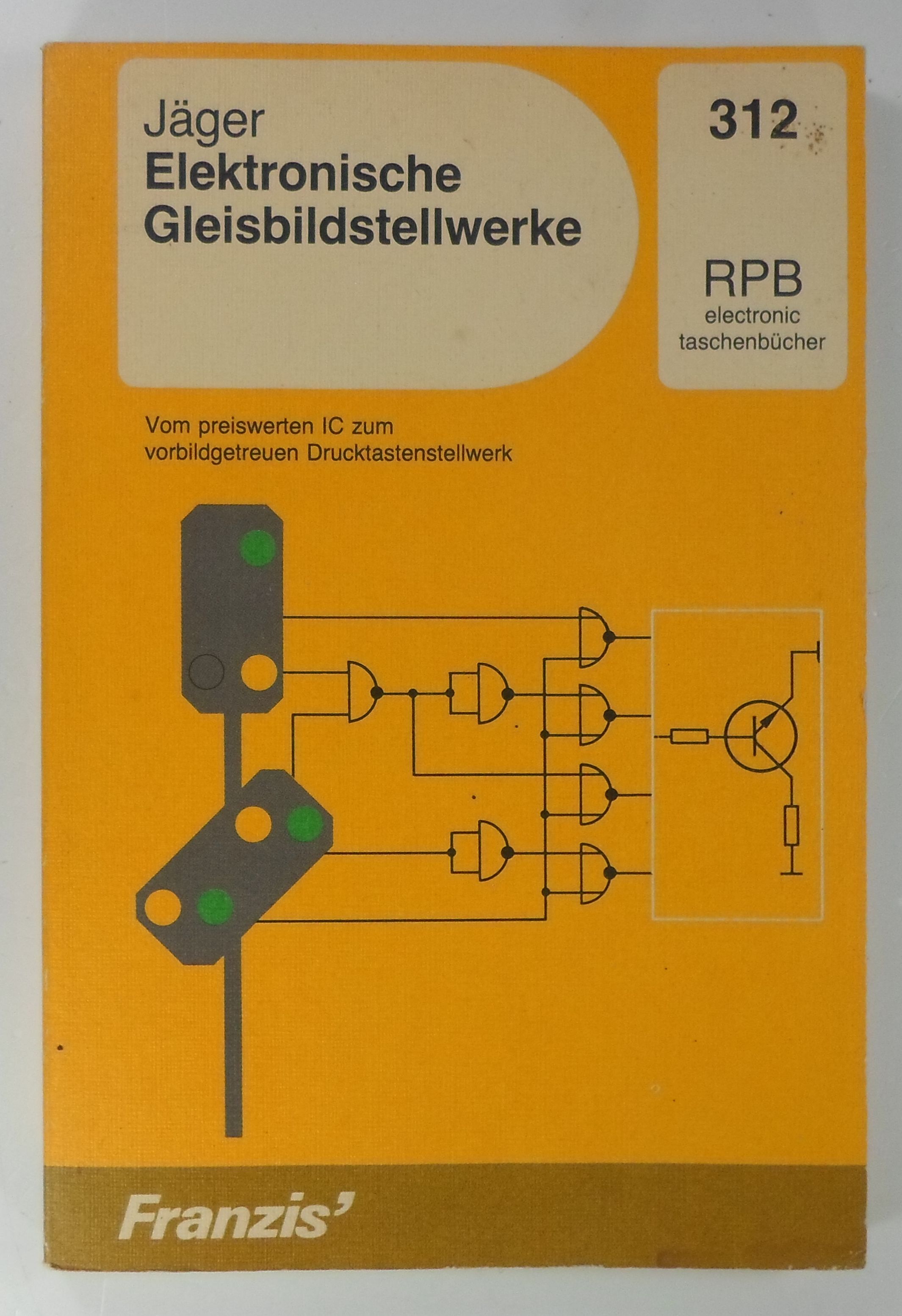 Elektronische Gleisbildstellwerke. Vom preiswerten IC zum vorbildgetreuen Drucktastenstellwerk. - Jäger, Andreas