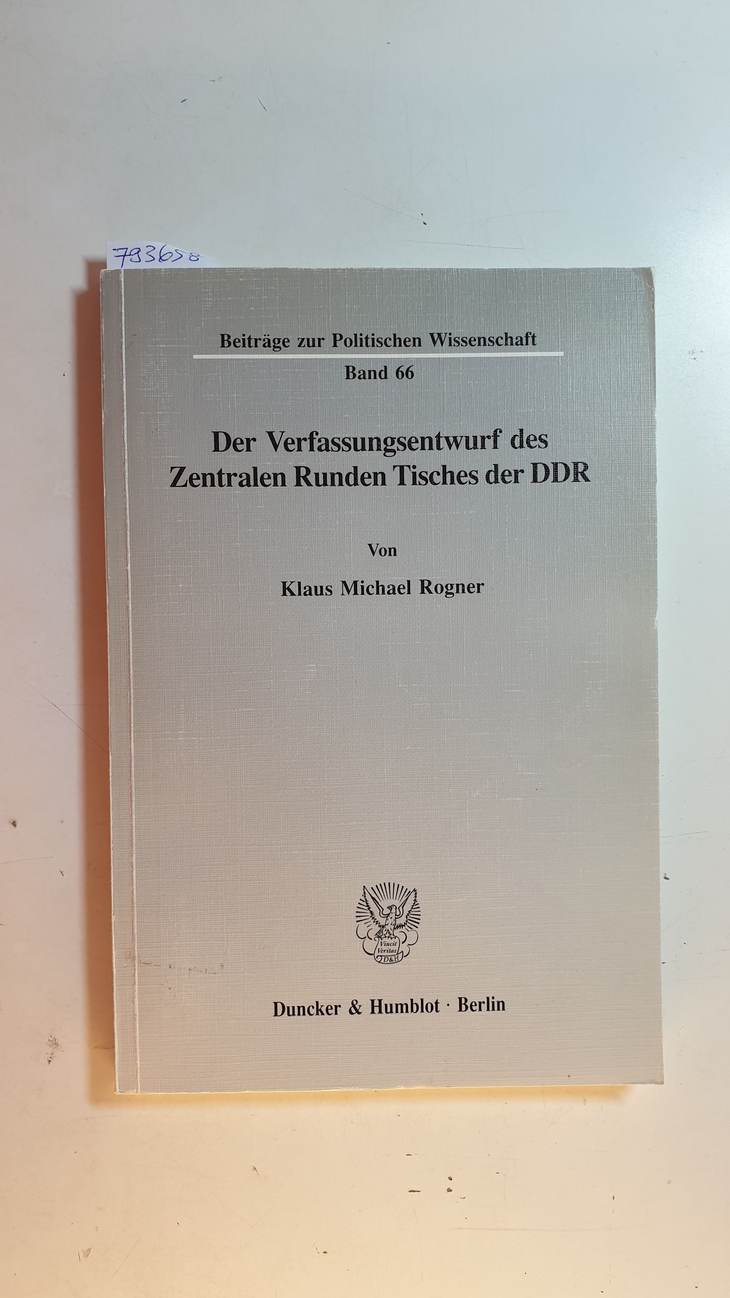 Der Verfassungsentwurf des Zentralen Runden Tisches der DDR - Rogner, Klaus Michael
