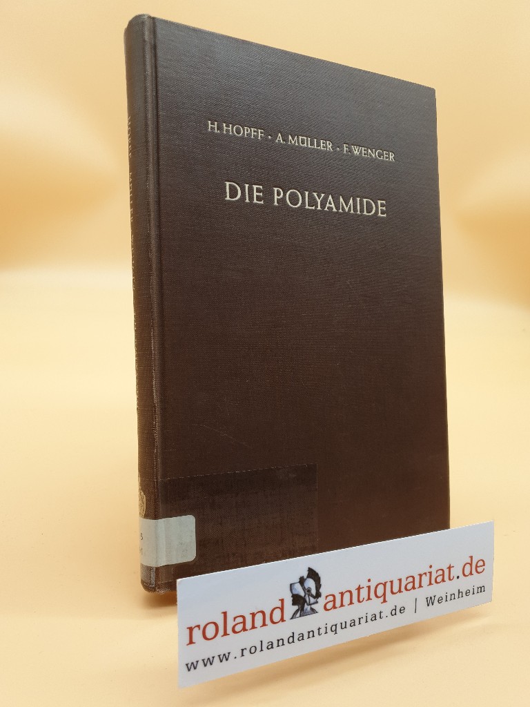 Die Polyamide - Hopff, Heinrich, Alfred Müller und Friedrich Wenger
