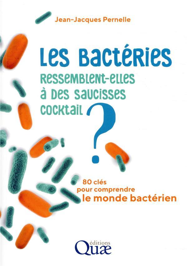 les bactéries ressemblent-elles à des saucisses cocktail - 80 questions pour comprendre le monde - Collectif