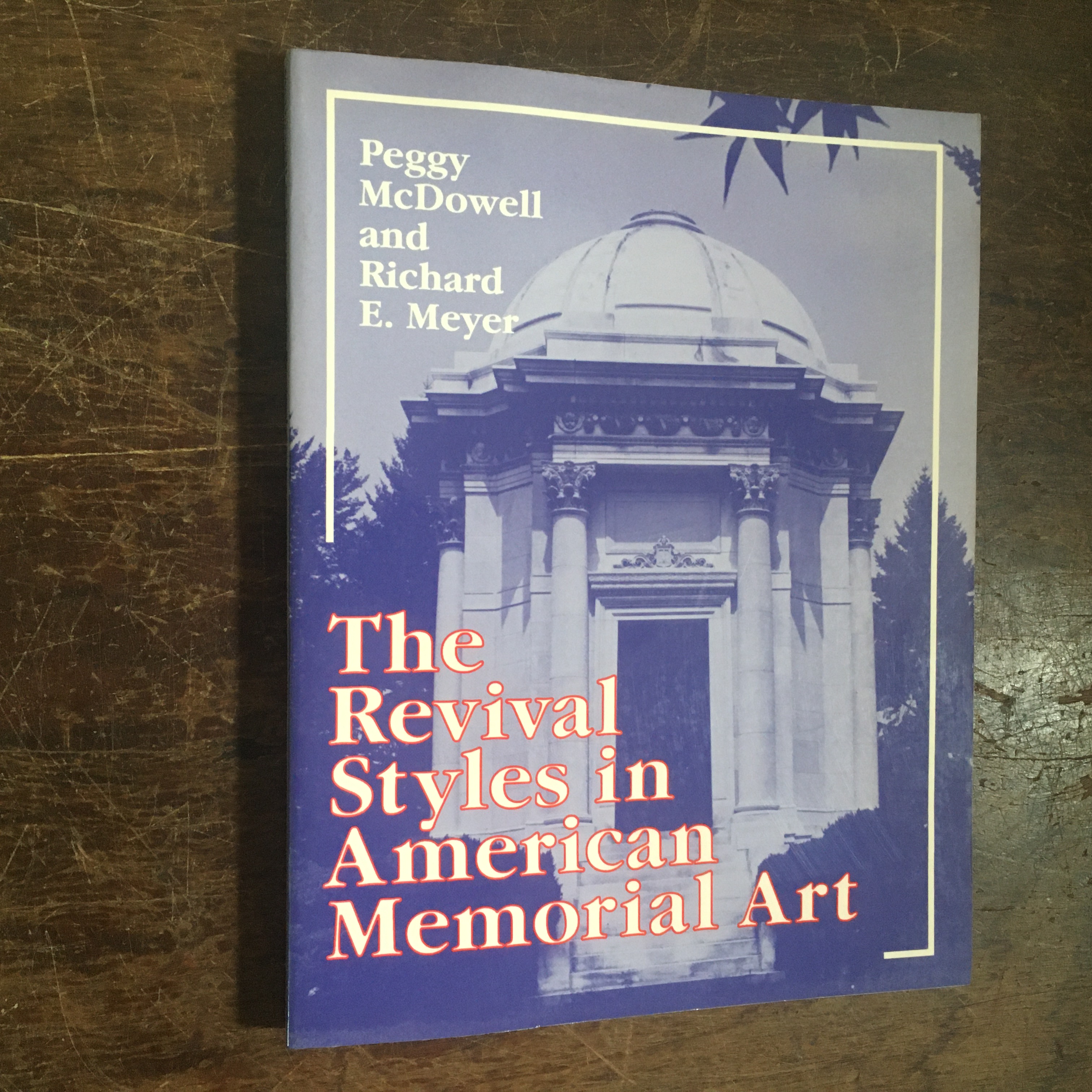 The Revival Styles in American Memorial Art - McDowell, Peggy and Richard E. Meyer.