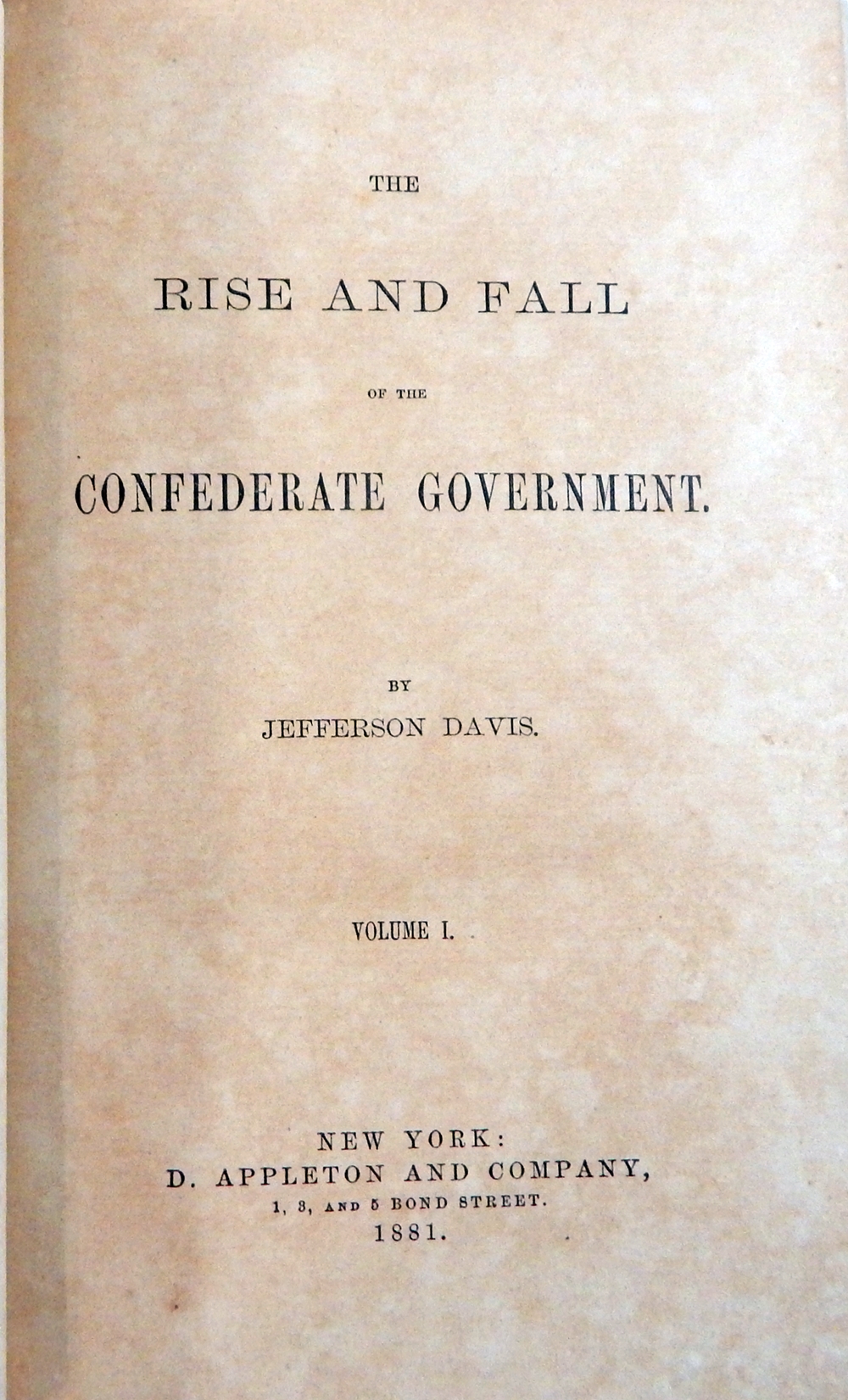 The Rise and Fall of the Confederate Government by Davis, Jefferson