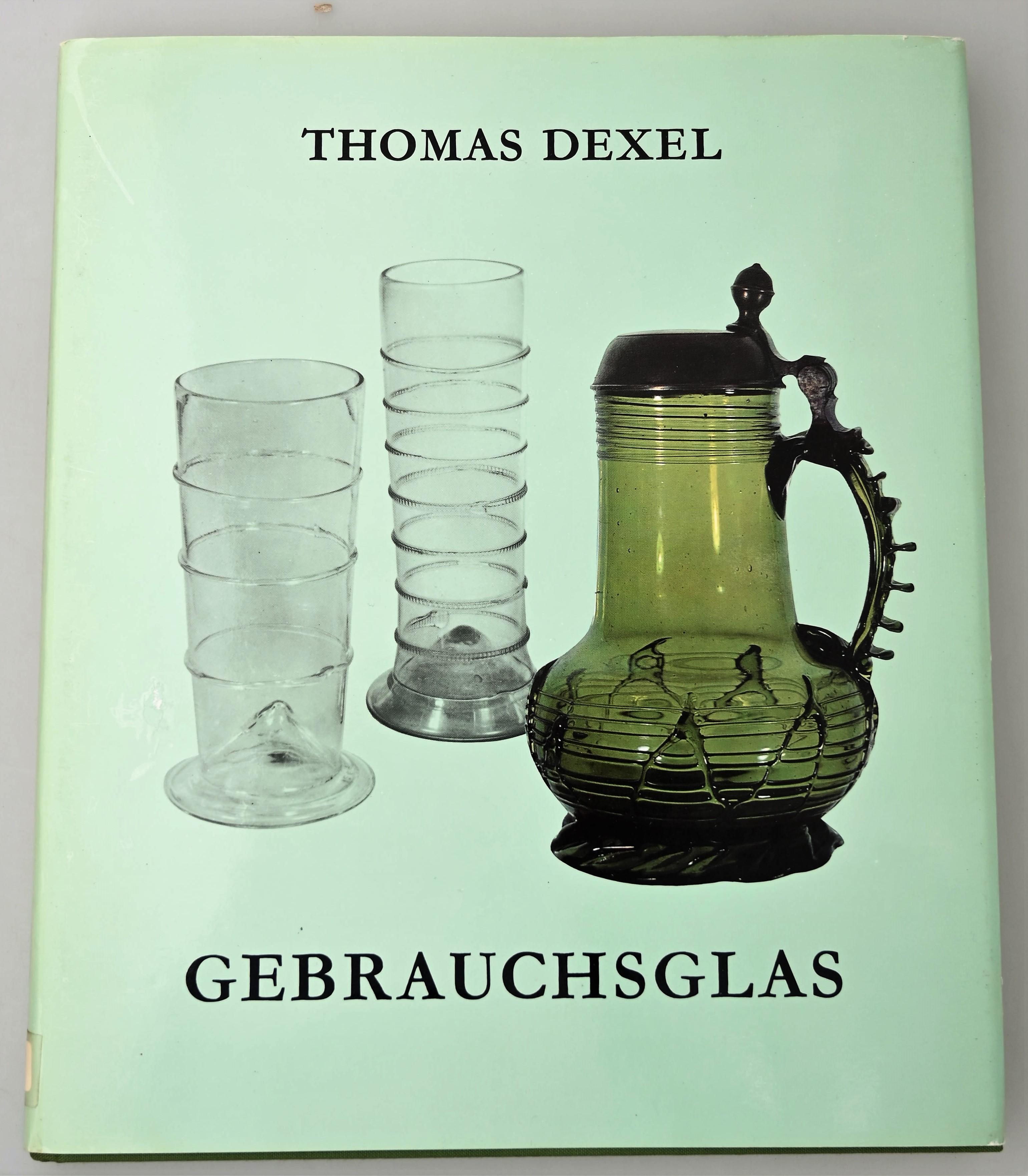 Gebrauchsglas : Glaser des Alltags vom Spatmittelalter bis zum beginnenden 20. Jahrhundert - Dexel, Thomas. [ unter Mitarbeit von Uwe Friedleben.