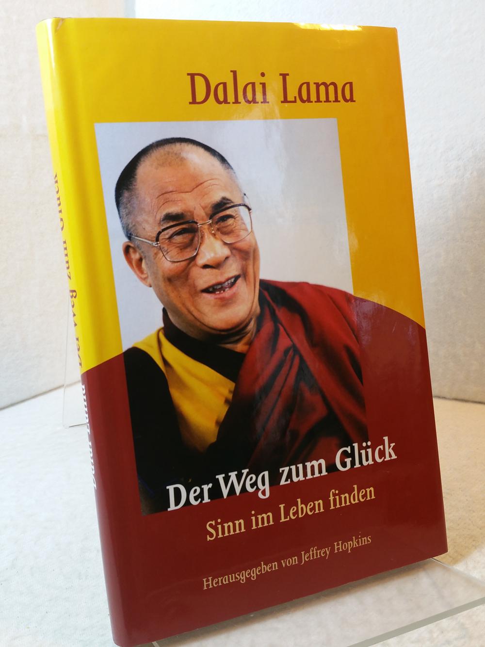 Der Weg zum Glück - Sinn im Leben finden. Dalai Lama - Herausgegeben von Jeffrey Hopkins - Aus dem Amerikanischen von Johannes Tröndle ; - Lama, Dalai