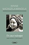 Un Coeur Indompté : Carnets De Prison Et Correspondances - Winnie Mandela